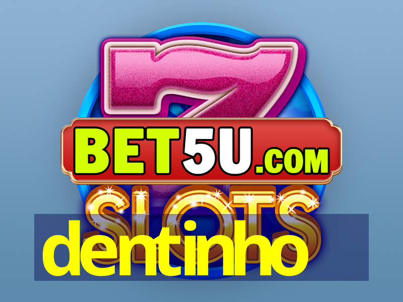 dentinho