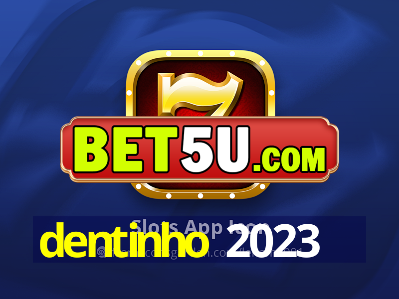 dentinho 2023