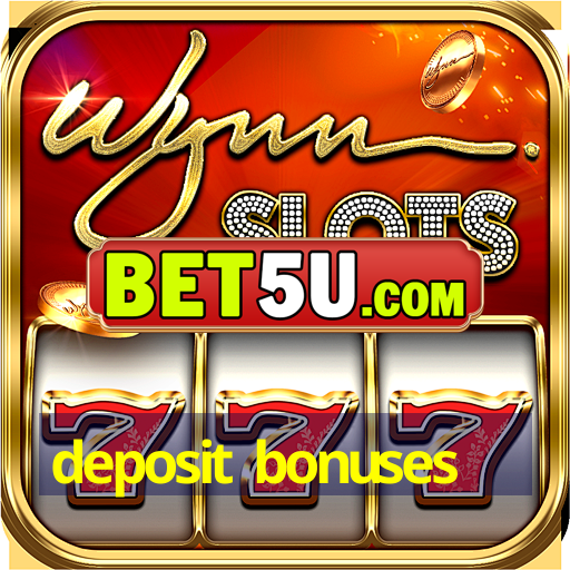 deposit bonuses