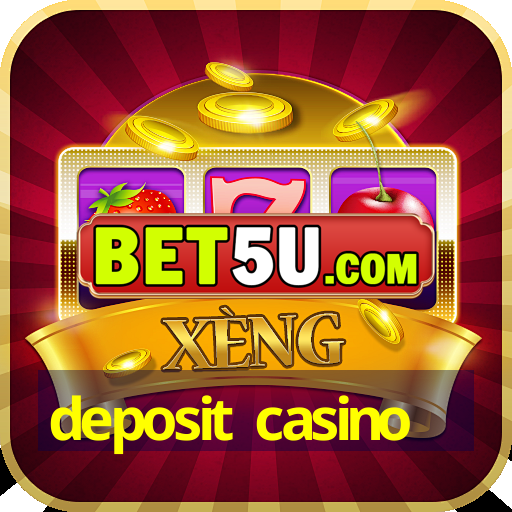 deposit casino