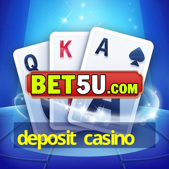 deposit casino