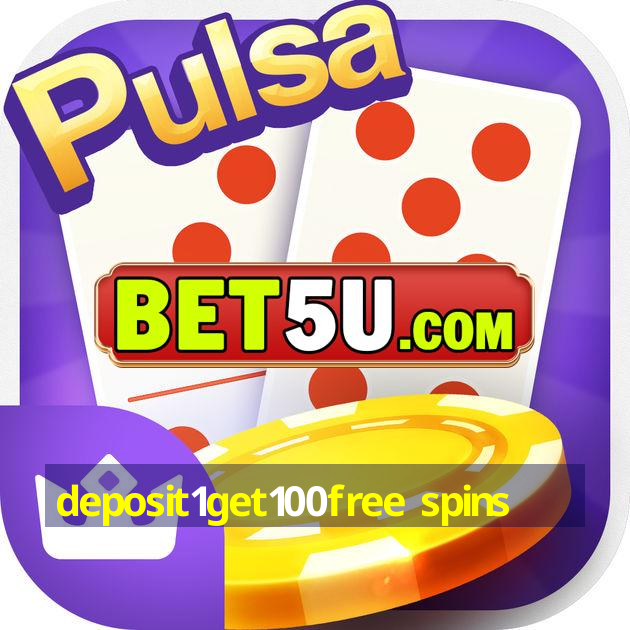 deposit1get100free spins