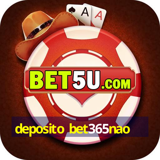 deposito bet365nao