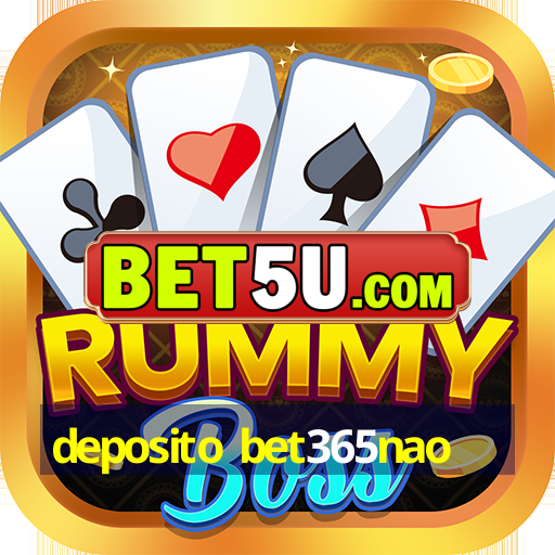 deposito bet365nao