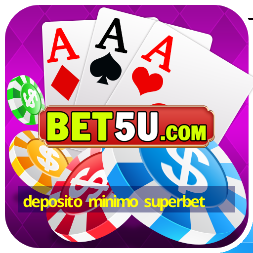 deposito minimo superbet