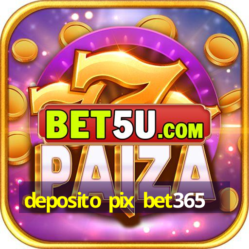 deposito pix bet365