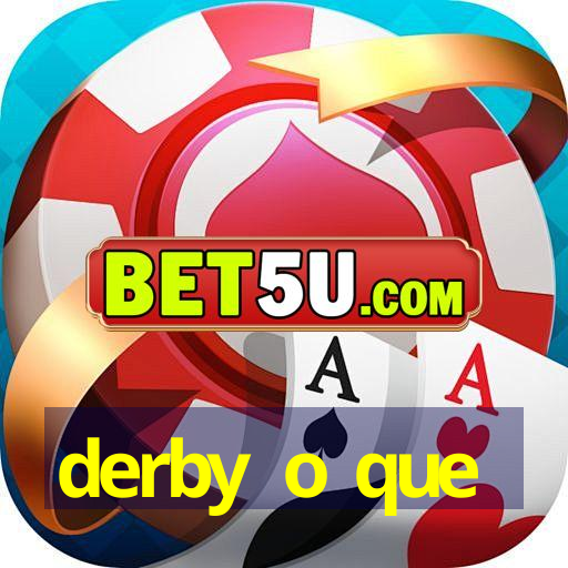 derby o que