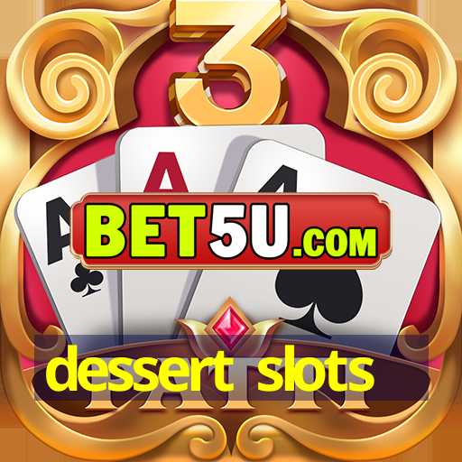 dessert slots