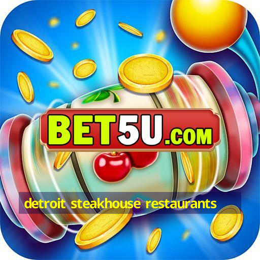 detroit steakhouse restaurants