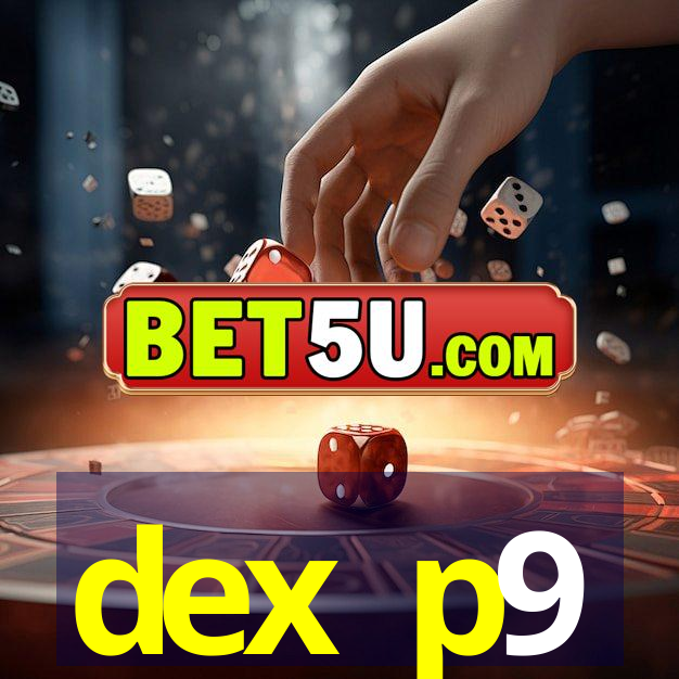 dex p9