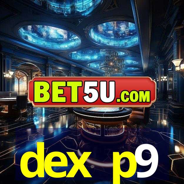 dex p9