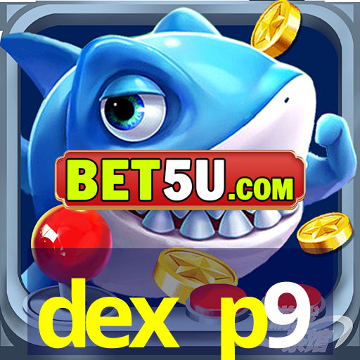 dex p9