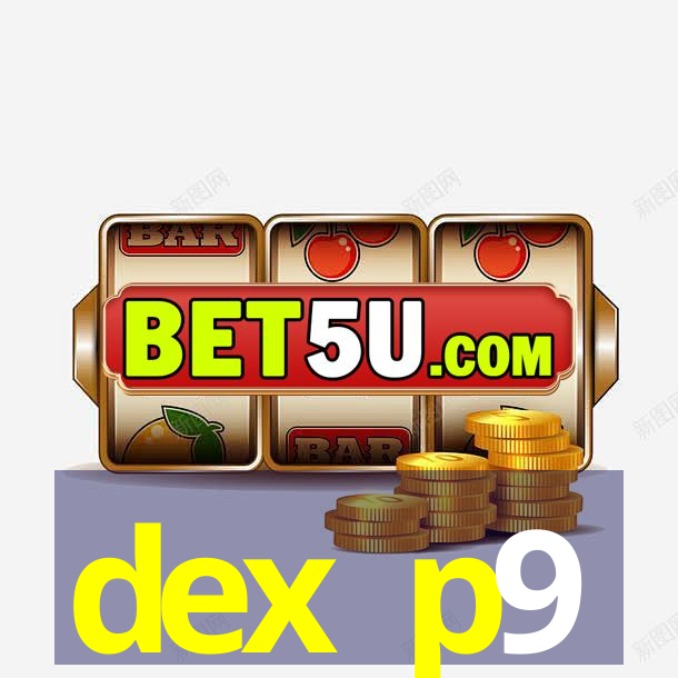 dex p9