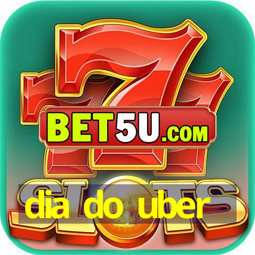 dia do uber