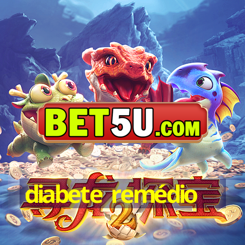 diabete remédio