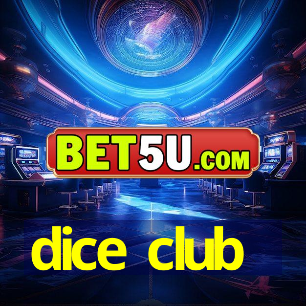 dice club