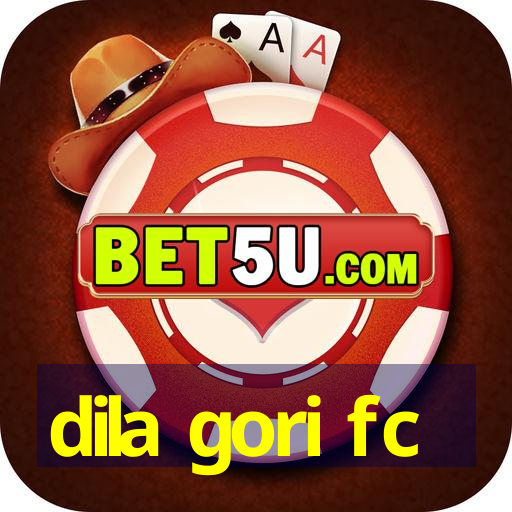 dila gori fc