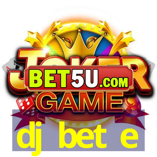 dj bet e