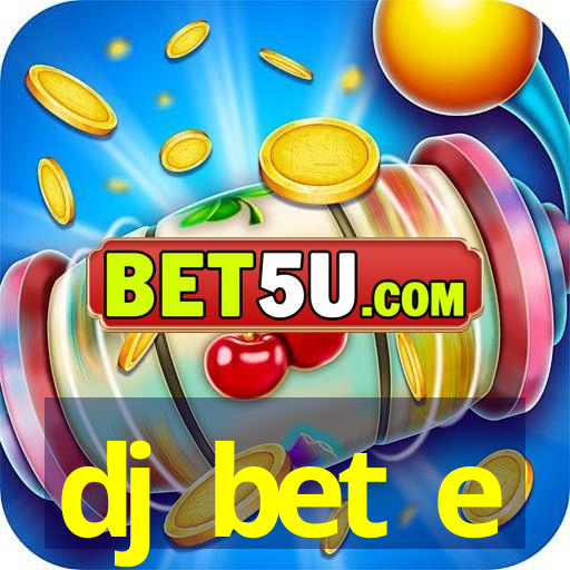 dj bet e