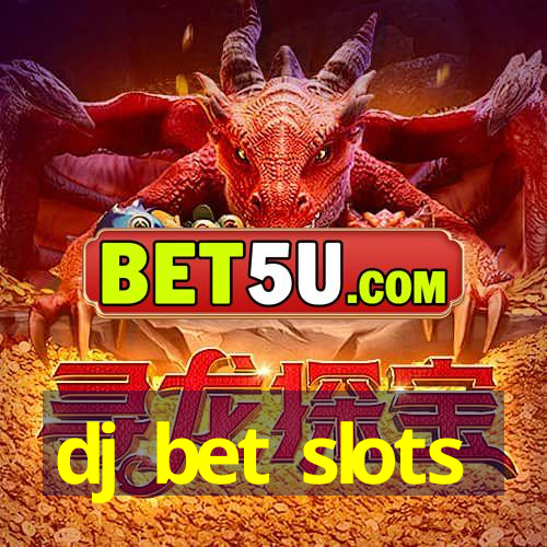 dj bet slots