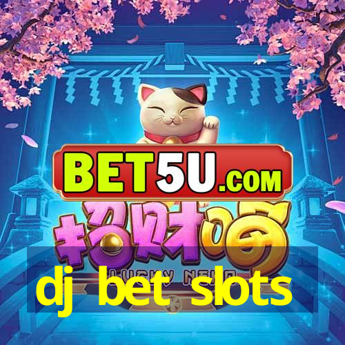 dj bet slots