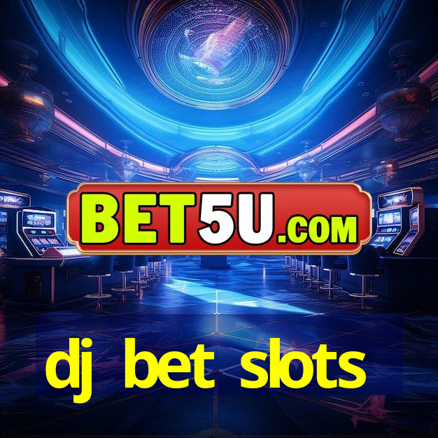 dj bet slots