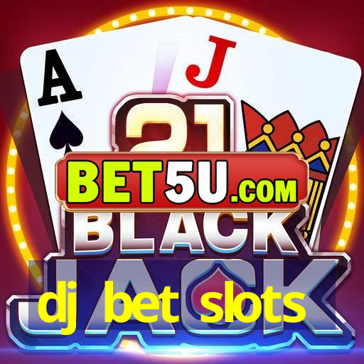 dj bet slots