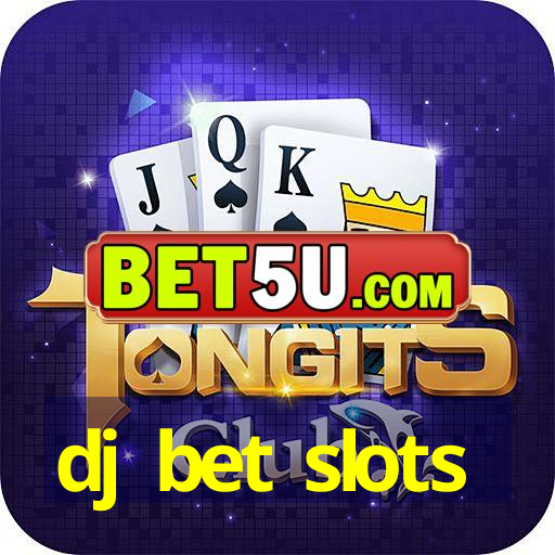 dj bet slots