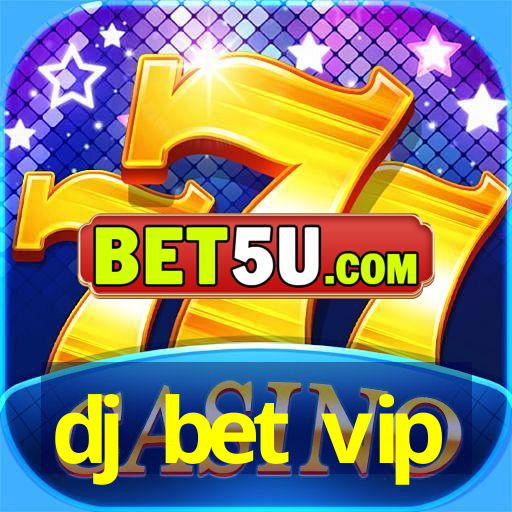 dj bet vip