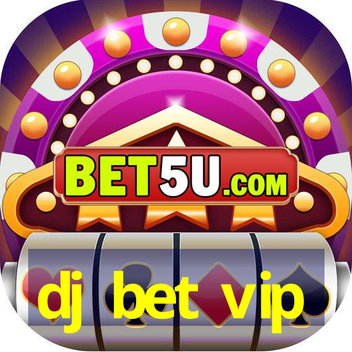 dj bet vip