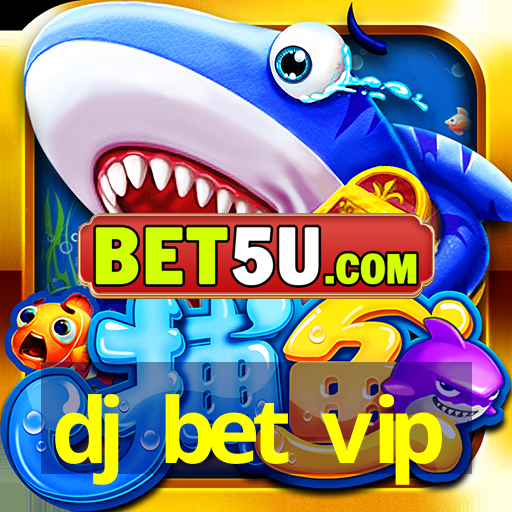 dj bet vip