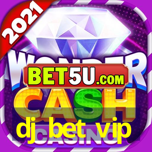 dj bet vip