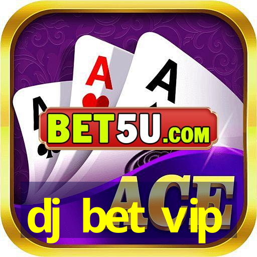 dj bet vip