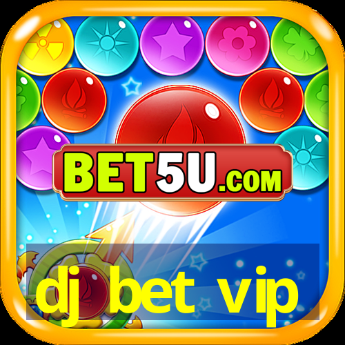 dj bet vip