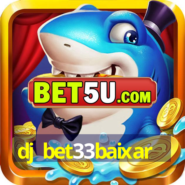 dj bet33baixar