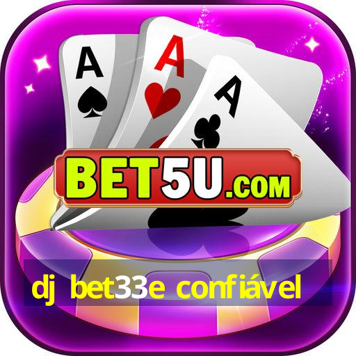 dj bet33e confiável