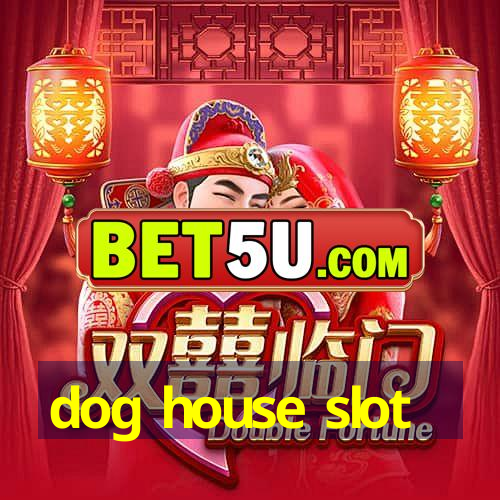 dog house slot