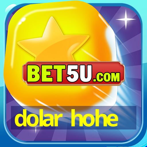 dolar hohe