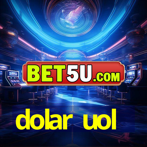 dolar uol