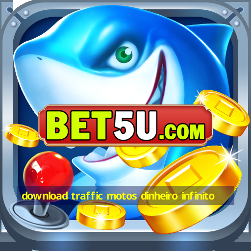 download traffic motos dinheiro infinito