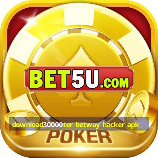 download30000ter betway hacker apk