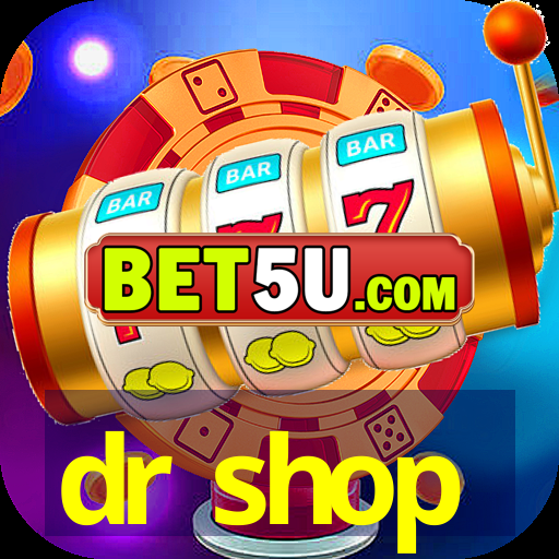 dr shop