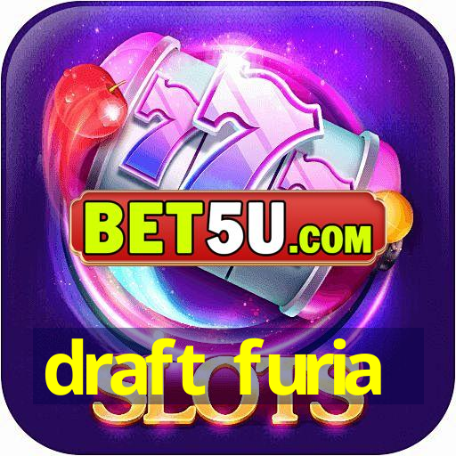 draft furia