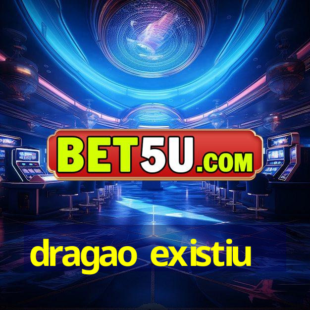 dragao existiu