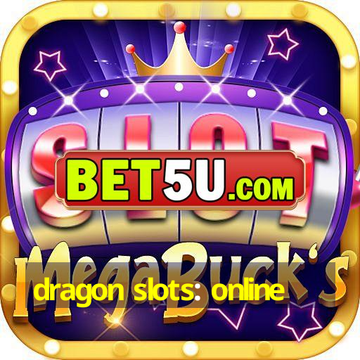 dragon slots: online