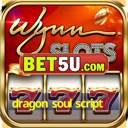 dragon soul script