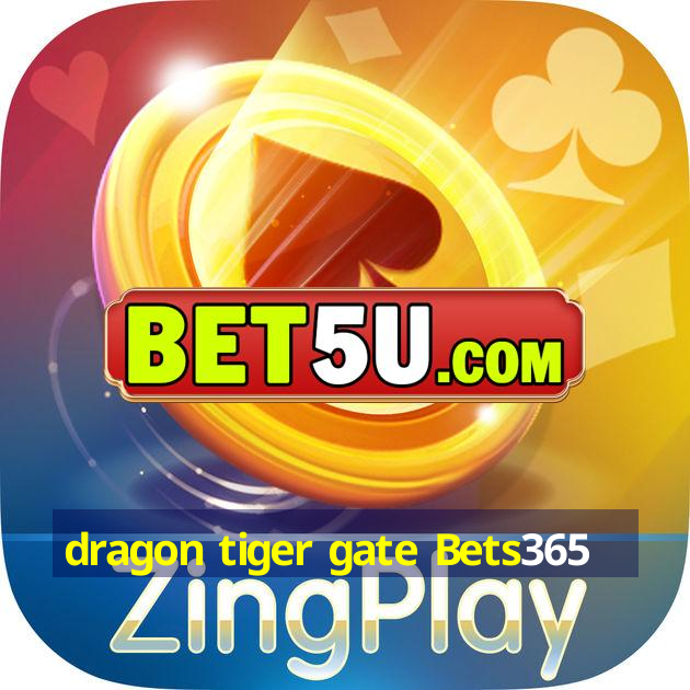 dragon tiger gate Bets365