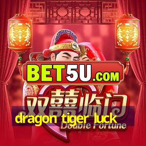 dragon tiger luck