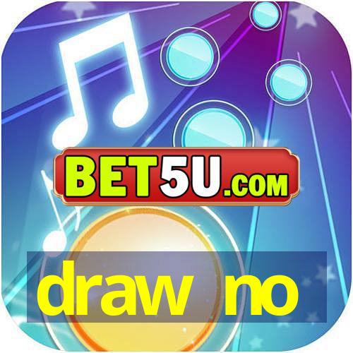 draw no