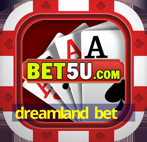 dreamland bet